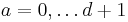  a=0,\dots d%2B1 