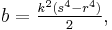 b=\tfrac{k^2(s^4-r^4)}{2}, \, 