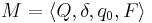 M= \langle Q, \delta, q_0, F \rangle