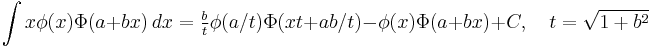  \int x\phi(x)\Phi(a%2Bbx) \, dx  = \tfrac{b}{t}\phi(a/t)\Phi(xt %2B ab/t) - \phi(x)\Phi(a%2Bbx) %2B C, \quad t = \sqrt{1%2Bb^2} 