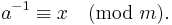 a^{-1} \equiv x \pmod{m}.