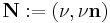 \mathbf{N}�:=\left(\nu, \nu \mathbf{n}  \right)