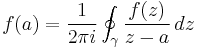 f(a) = \frac{1}{2\pi i} \oint_\gamma \frac{f(z)}{z-a}\, dz 