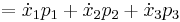 =\dot{x}_1 p_1%2B\dot{x}_2 p_2%2B\dot{x}_3 p_3