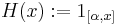 H(x):=1_{[\alpha,x]}