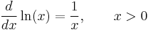  \frac{d}{dx}\ln(x) = \frac{1}{x},\qquad x > 0
