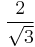 \frac{2}{\sqrt{3}}