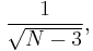 {1 \over \sqrt{N-3}},