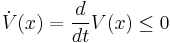  \dot{V}(x) = \frac{d}{dt}V(x) \le 0