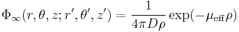 \Phi_{\infty}(r,\theta,z; r',\theta',z')=\frac{1}{4\pi D\rho}\exp(-\mu_{\mathrm{eff}}\rho)