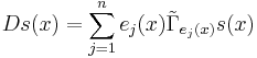 Ds(x)=\sum_{j=1}^{n}e_{j}(x)\tilde{\Gamma}_{e_{j}(x)}s(x)