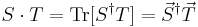 S \cdot T = \mathrm{Tr}[S^\dagger T] = \vec{S}^\dagger \vec{T}