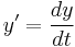 y' = \frac{dy}{dt}