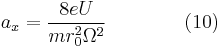  a_x = \frac {8eU} {m r_0^2 \Omega^2} \qquad\qquad (10) \!