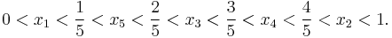 0 < x_1 < \frac{1}{5} < x_5 < \frac{2}{5} < x_3 < \frac{3}{5} < x_4 < \frac{4}{5} < x_2 < 1.