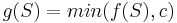 g(S)=min(f(S),c)