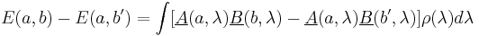 
E(a, b) - E(a, b^\prime) = \int [\underline {A}(a, \lambda)\underline {B}(b, \lambda) - \underline {A}(a, \lambda)\underline {B}(b^\prime, \lambda)]\rho(\lambda)d\lambda
