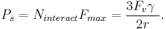  P_s = N_{interact} F_{max} = \frac{3 F_v \gamma\ }{2r}. \,\! 