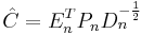 \hat{C} = E_n^T P_n D_n^{-\frac{1}{2}}