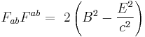 F_{ab} F^{ab} = \ 2 \left( B^2 - \frac{E^2}{c^2} \right)