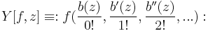 
Y[f,z] \equiv�:f(\frac{b(z)}{0!},\frac{b'(z)}{1!},\frac{b''(z)}{2!},...):
