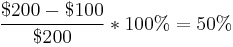 \frac{$200 - $100}{$200} * 100% = 50%