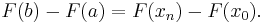 F(b) - F(a) = F(x_n) - F(x_0). \, 