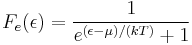  F_e(\epsilon) = \frac{1}{e^{(\epsilon-\mu) / (k T)} %2B 1} 