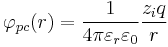 \varphi_{pc}(r) = {1 \over 4 \pi \varepsilon_r \varepsilon_0}{z_i q \over r}