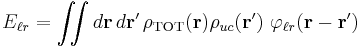 
E_{\ell r} = \iint d\mathbf{r}\, d\mathbf{r}^\prime\, \rho_\text{TOT}(\mathbf{r}) \rho_{uc}(\mathbf{r}^\prime) \ \varphi_{\ell r}(\mathbf{r} - \mathbf{r}^\prime)
