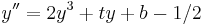 \displaystyle y^{\prime\prime} =2y^3%2Bty%2Bb-1/2