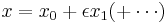 x=x_0%2B\epsilon x_1 (%2B\cdots)