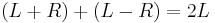 (L %2B R) %2B (L - R) = 2L