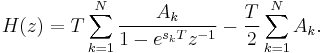 H(z) = T \sum_{k=1}^N{\frac{A_k}{1-e^{s_kT}z^{-1}} - \frac{T}{2} \sum_{k=1}^N A_k}.