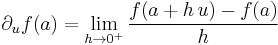 \partial_uf(a)=\lim_{h\to 0^%2B}\frac{f(a%2Bh\, u)-f(a)}{h}