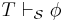 T\vdash_{\mathcal{S}}\phi