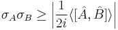 \sigma_{A}\sigma_{B} \geq \left|\frac{1}{2i}\langle[\hat{A},\hat{B}]\rangle\right| 