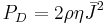 P_D = 2\rho\eta\bar{J}^2