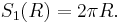 S_1(R) = 2\pi R. \,