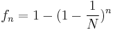 f_n = 1 - (1- \frac{1}{N})^n