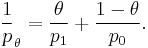  \frac 1p_\theta= \frac \theta {p_1}%2B \frac {1-\theta}{p_0}.