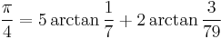 \frac{\pi}{4} = 5 \arctan\frac{1}{7} %2B 2 \arctan\frac{3}{79}\!