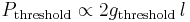 P_\text{threshold} \propto 2g_\text{threshold}\,l