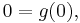 0=g(0),