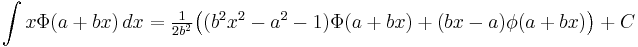  \int x\Phi(a%2Bbx) \, dx         = \tfrac{1}{2b^2}\big((b^2x^2 - a^2 - 1)\Phi(a%2Bbx) %2B (bx-a)\phi(a%2Bbx)\big) %2B C 