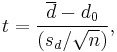 t=\frac{\overline{d}-d_0} { ( s_d / \sqrt{n} ) } ,