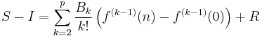  S-I = \sum_{k=2}^p {\frac{B_k}{k!}\left(f^{(k-1)}(n)-f^{(k-1)}(0)\right)} %2BR 