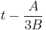 t-\frac{A}{3B}