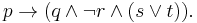 p\to(q\land\neg r\land(s\lor t)).