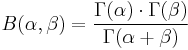 B(\alpha ,\beta )=\frac{\Gamma (\alpha )\cdot \Gamma (\beta )}{\Gamma (\alpha %2B\beta )}